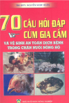 [Sách] 70 Câu Hỏi Đáp Về Cúm Gia Cầm Và Vệ Sinh An Toàn Dịch Bệnh Trong Chăn Nuôi Nông Hộ"