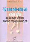 [Sách] 40 Câu hỏi đáp về sinh sản nuôi đặc sản và phòng trị bệnh cho cá