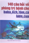[Sách] 140 Câu hỏi về phòng trị bệnh cho baba, ếch, tôm, cá, lươn, cua