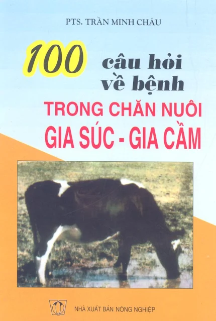 [Sách] 100 câu hỏi về bệnh trong chăn nuôi gia súc - gia cầm