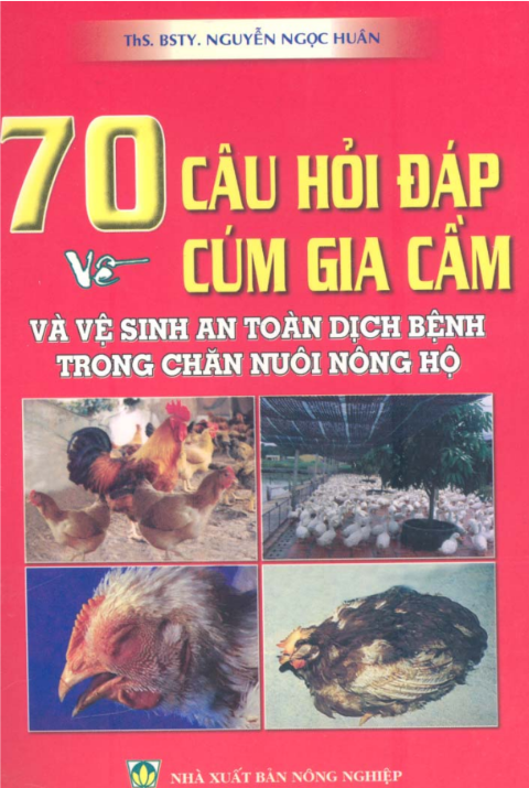 [Sách] 70 Câu Hỏi Đáp Về Cúm Gia Cầm Và Vệ Sinh An Toàn Dịch Bệnh Trong Chăn Nuôi Nông Hộ"