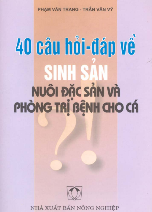 [Sách] 40 Câu hỏi đáp về sinh sản nuôi đặc sản và phòng trị bệnh cho cá