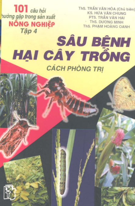 [Sách] 101 Câu hỏi thường gặp trong sản xuất nông nghiệp Tập 4: Sâu bệnh hại cây trồng - Cách phòng trị